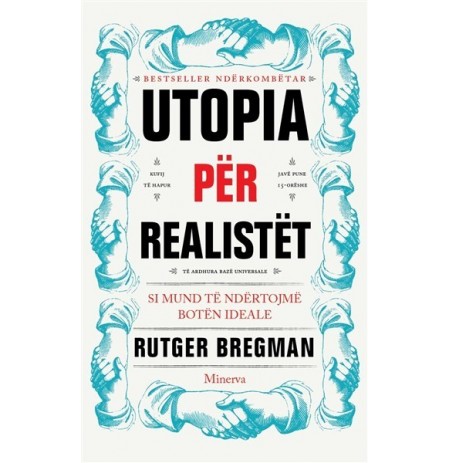 Utopia për realistët: Si mund të ndërtojmë botën ideale